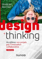 Design Thinking ; Accélérez Vos Projets Par L'Innovation Collaborative (2e Édition)