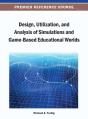 Design, Utilization, And Analysis Of Simulations And Game-Based Educational Worlds - Preview