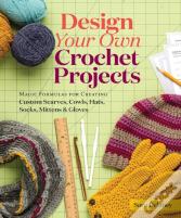 Design Your Own Crochet Projects
