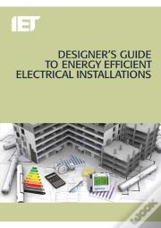 Designer'S Guide To Energy Efficient Electrical Installations