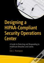 Designing A Hipaa-Compliant Security Operations Center