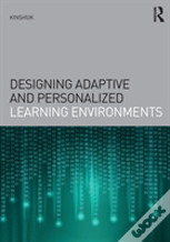 Designing Adaptive And Personalized Learning Environments