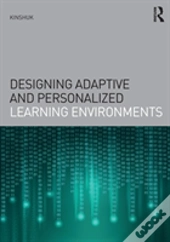 Designing Adaptive And Personalized Learning Environments