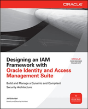 Designing An Iam Framework With Oracle Identity And Access Management Suite - Preview