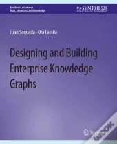 Designing And Building Enterprise Knowledge Graphs
