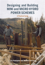 Designing And Building Mini And Micro Hydro Power Schemes