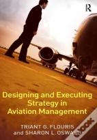 Designing And Executing Strategy In Aviation Management