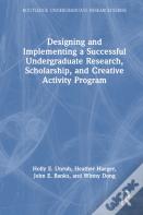 Designing And Implementing A Successful Undergraduate Research, Scholarship And Creative Activity Program