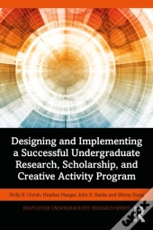 Designing And Implementing A Successful Undergraduate Research, Scholarship And Creative Activity Program