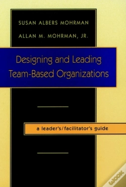Capa do artigo Designing And Leading Team-Based Organizations, A Leader'S / Facilitator'S Guide