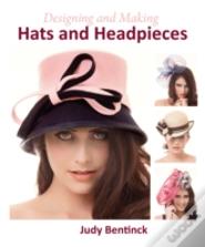 Designing And Making Hats And Headpieces