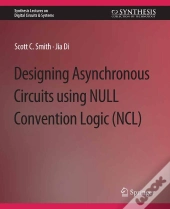 Designing Asynchronous Circuits Using Null Convention Logic (Ncl)