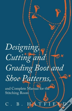 Capa do artigo Designing, Cutting And Grading Boot And Shoe Patterns, And Complete Manual For The Stitching Room