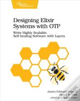 Designing Elixir Systems With Otp