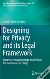 Designing For Privacy And Its Legal Framework