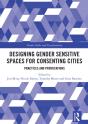 Designing Gender Sensitive Spaces For Consenting Cities - Preview