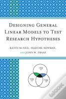 Designing General Linear Models To Test Research Hypotheses