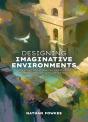 Designing Imaginative Environments - Preview
