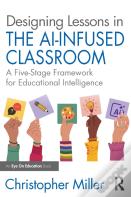 Designing Lessons In The Ai-Infused Classroom