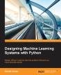 Designing Machine Learning Systems With Python - Preview