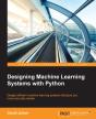 Designing Machine Learning Systems With Python - Preview