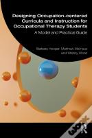 Designing Occupation-Centered Curricula And Instruction For Occupational Therapy Students