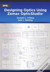 Designing Optics Using Zemax Opticstudioâ®