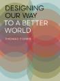 Designing Our Way To A Better World - Preview