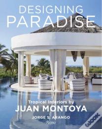 Designing Paradise: Juan Montoya