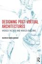 Designing Post-Virtual Architectures - Preview