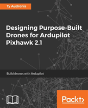 Designing Purpose-Built Drones For Ardupilot Pixhawk 2.1 - Preview