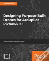 Designing Purpose-Built Drones For Ardupilot Pixhawk 2.1
