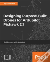 Capa do artigo Designing Purpose-Built Drones For Ardupilot Pixhawk 2.1