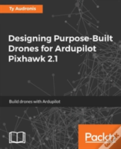 Capa do artigo Designing Purpose-Built Drones For Ardupilot Pixhawk 2.1