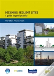 Capa do artigo Designing Resilient Cities: A Guide To Good Practice