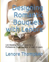 Designing Romantic Bouquets With Lenore