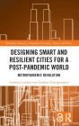 Designing Smart And Resilient Cities For A Post-Pandemic World - Preview