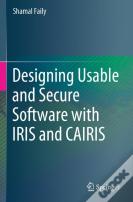 Designing Usable And Secure Software With Iris And Cairis
