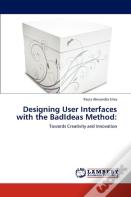Designing User Interfaces With The Badideas Method