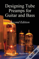 Designing Valve Preamps For Guitar And Bass, Second Edition