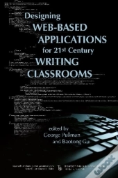 Designing Web-Based Applications For 21st Century Writing Classrooms