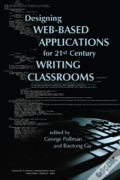 Designing Web-Based Applications For 21st Century Writing Classrooms