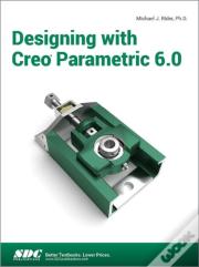 Designing With Creo Parametric 6.0