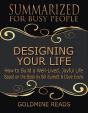 Designing Your Life: Summarized For Busy People: How To Build A Well-Lived, Joyful Life: Based On The Book By Bill Burnett & Dave Evans - Preview