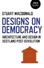 Designs On Democracy Â€“ Architecture And Design In Scotland Post Devolution - Preview