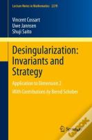 Desingularization: Invariants And Strategy