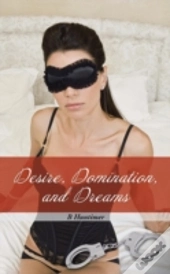 Desire, Domination, And Dreams