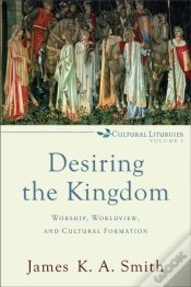 Capa do artigo Desiring The Kingdom Â€“ Worship, Worldview, And Cultural Formation