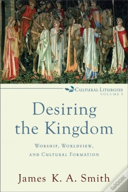 Capa do artigo Desiring The Kingdom Â€“ Worship, Worldview, And Cultural Formation