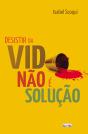 Desistir Da Vida Não É A Solução - Preview